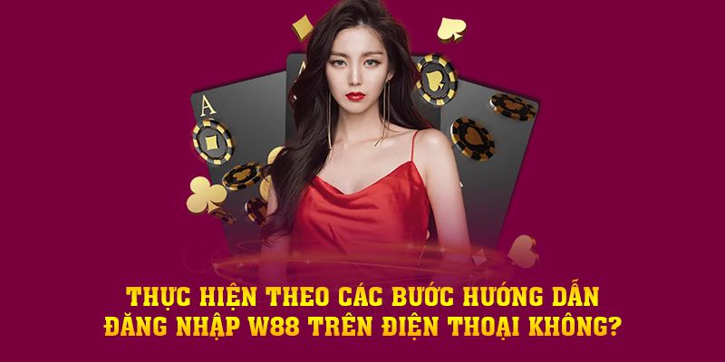 Đăng nhập W88 mang đến lợi ích gì?